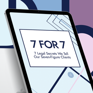7 for 7 - The 7 Legal Secrets We Tell Our Seven-Figure Clients