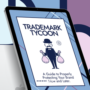 Trademark Tycoon: A Guide to Properly Protect Your Brand Now and Later through Trademarks